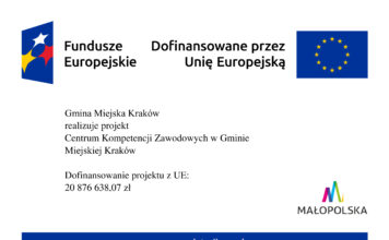 Centrum Kompetencji Zawodowych w Gminie Miejskiej Kraków. Projekt dofinansowany w ramach programu Fundusze Europejskie dla Małopolski 2021-2027