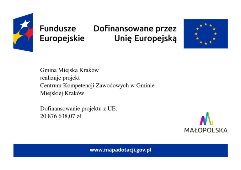 Centrum Kompetencji Zawodowych w Gminie Miejskiej Kraków. Projekt dofinansowany w ramach programu Fundusze Europejskie dla Małopolski 2021-2027